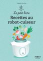 Le petit livre de - Recettes au robot-cuiseur