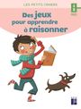 Des jeux pour apprendre à raisonner 6-8 ans