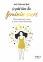 Le Petit Livre du féminin sacré - Reconnectez-vous à votre féminine