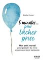 Petit livre - 5 minutes... pour lâcher prise - Mon petit journal pour prendre du recul et retrouver