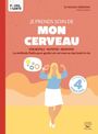 Je prends soin de mon cerveau - par Serrand Michèle