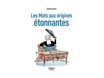 Petit livre de - Les Mots aux origines étonnantes, 2e éd - par Brunet Sylvie