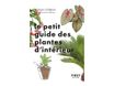 Le Petit Guide jardin des plantes d'intérieur - par Collignon Philippe