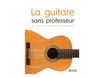 La guitare sans professeur - par Evans Roger