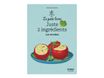 Le petit livre - juste 2 ingredients 140 recettes,2e ed.