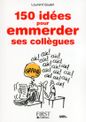 Le petit livre de - 150 idées pour emmerder ses collègues