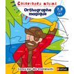 Coloriages malins - Orthographe magique CE1, 7/8 ans