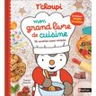 9782095029401-T'choupi mon grand livre de cuisine pour enfants - 70 recettes super simples, dès 3 ans (livre de recet--0