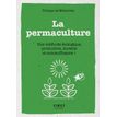 Le petit livre de - La permaculture - Une méthode écologie, productive, durable et autosuffisante !