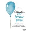 Petit livre - 5 minutes... pour lâcher prise - Mon petit journal pour prendre du recul et retrouver