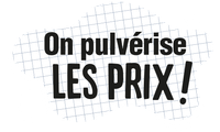 On pulvérise les prix !