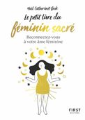 Le Petit Livre du féminin sacré - Reconnectez-vous à votre féminine