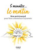 5 minutes... le matin - Mon petit journal pour bien commencer la journée