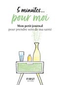 5 minutes... pour moi - Mon petit journal pour prendre soin de ma santé
