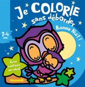 Je colorie sans déborder (2-4 ans) - Bonne nuit !