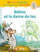 Cocorico Je sais lire ! premières lectures avec les P'tites Poules - Bélino et la dame du lac