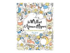 Cahier de coloriage - Un million d'animaux mignons à colorier - First Edition