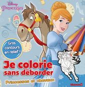 Je colorie sans déborder - Princesses et chevaux