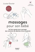 Massages pour son bébé - Les bons gestes pour partager des moments de détente et de complicité - par Gautier Louise