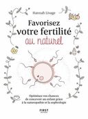 Favoriser votre fertilité au naturel - Optimisez vos chances de concevoir un enfant avec la naturopathie et la sophrologie - par Livage Hannah - livre