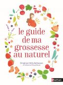 Le guide de ma grossesse au naturel - par Belhassen Willy, Piraud-Rouet Catherine