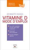 Vitamine D mode d'emploi - par Houssin Brigitte