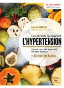 Les aliments qui soignent l'hypertension. Toutes les clés pour des artères souples - par Sarrazin Gabrielle