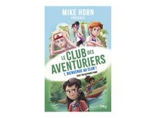 Le club des aventuriers 1. Bienvenue au club ! - Mike Horn Présente - par Puard Bertrand - livre