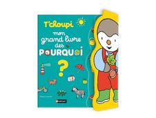 T'choupi : mon grand livre des pourquoi ? - par Courtin Thierry