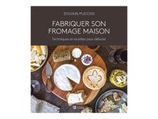 Fabriquer son fromage maison - par Puccini Sylvain
