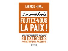 La Méthode foutez-vous la paix ! - par Midal Fabrice