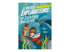 Les Petits Explorateurs - Tome 01 Les baleines perdues