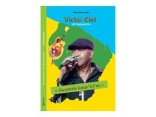 Victor Clet dit Quèquette "Guyanais jusqu'à l'os" - par Pierre-Yves Carlier