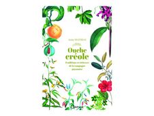 Ouche créole - Traditions et richesses de la campagne guyanaise - par Mathias Anita - livre