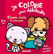 Je colorie sans déborder : Chiens, Chats & Compagnie (2-4 Ans)