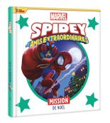 SPIDEY ET SES AMIS EXTRAORDINAIRES - Mission de Noël - MARVEL