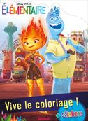Disney Pixar Élémentaire - Vive le coloriage ! Livre de coloriage avec stickers Dès 4 ans
