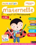 Mon cahier maternelle - Tout le programme - Petite section 3-4 ans