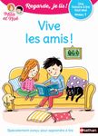 Regarde je lis ! Vive les amis ! - Une histoire à lire tout seul