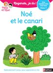 Regarde, je lis ! Noé et le canari - Niveau 1 - Une histoire à lire tout seul