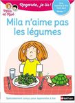 Regarde, je lis ! Mila n'aime pas les légumes - Niveau 1 - Une histoire à lire tout seul
