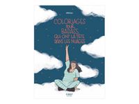 Cahier de coloriage - Coloriages pour badass qui ont la tête dans les nuages - First Edition