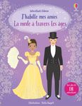 Usborne - J'habille mes amies - La mode à travers les âges - Autocollants