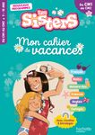 Les Sisters - Mon cahier de vacances - CM1 / CM2