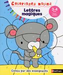Coloriages malins - Lettres magiques petite section 3/4 ans