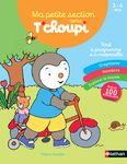 Ma petite section avec T'choupi - les grandes notions de maternelle : graphisme, nombres 3/4 ans