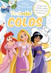 Disney Princesses - Fantastic' colos - Gros livre de coloriage - Dès 5 ans