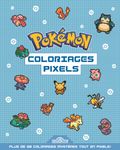 Pokémon Coloriages Pixels Cahier avec plus de 60 coloriages pixels Dès 5 ans