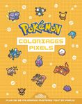 Pokémon Coloriages pixels Cahier avec plus de 60 coloriages pixels Dès 5 ans
