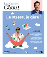 Les cahiers Dr Good : le stress je gère